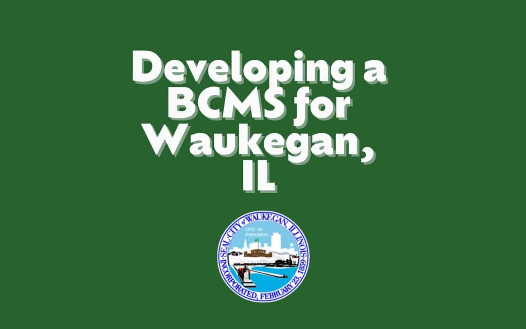 How Waukegan, IL Implemented a Citywide Business Continuity Management System (BCMS)