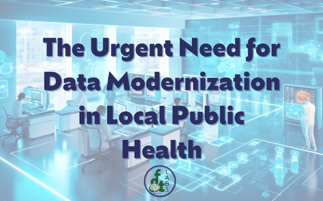 The Urgent Need for Data Modernization in Local Public Health: Building a Stronger Tomorrow